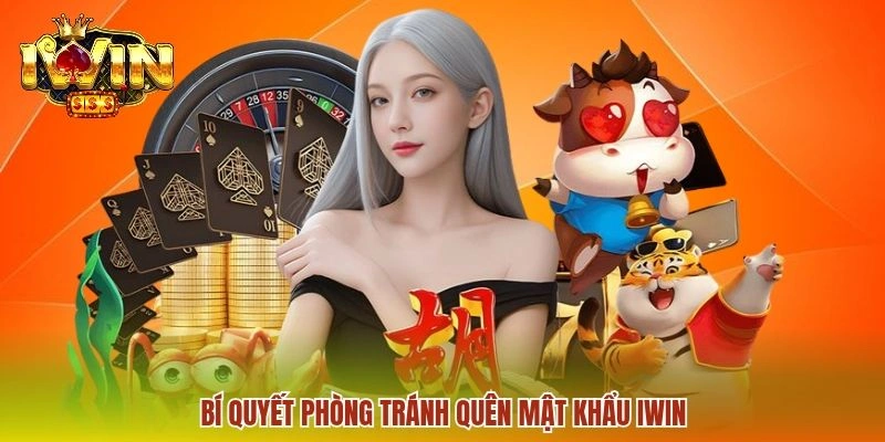 Bí quyết phòng tránh quên mật khẩu IWIN