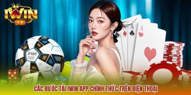 IWIN App Chính Thức - Chơi Game Giải Trí Cực Đã Trên Dế Yêu 1 Các bước tải IWIN app chính thức trên điện thoại