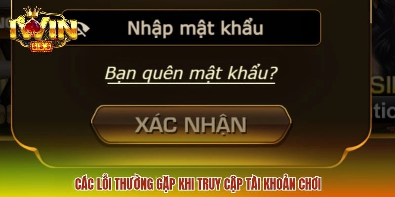 Các lỗi thường gặp khi truy cập tài khoản chơi