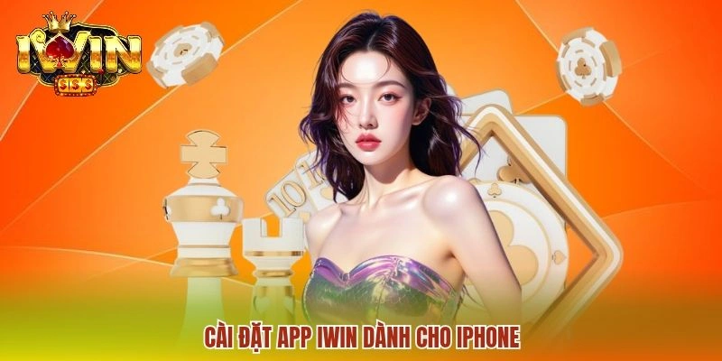 IWIN App Chính Thức - Chơi Game Giải Trí Cực Đã Trên Dế Yêu 2 Cài đặt app IWIN dành cho iPhone
