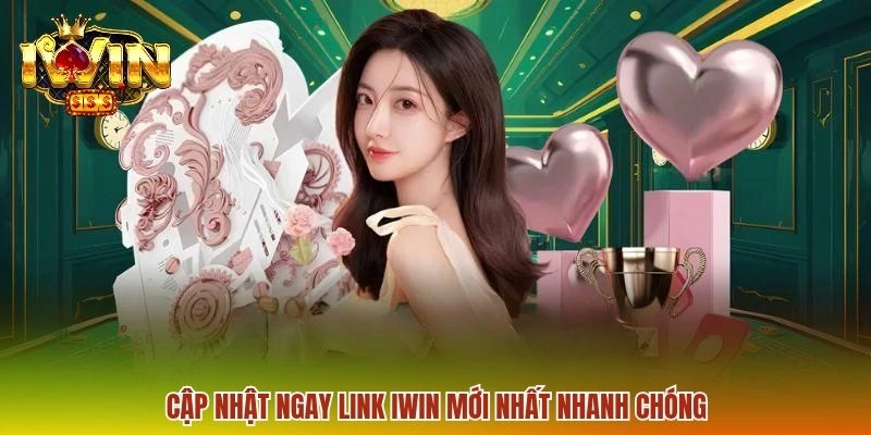 Cập nhật ngay link IWIN mới nhất nhanh chóng
