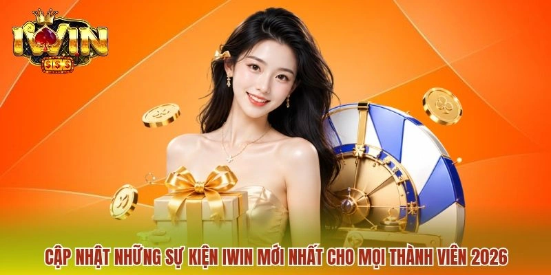 Sự Kiện IWIN Mới Nhất - Cập Nhật Nhanh Chóng Cho Mọi Thành Viên