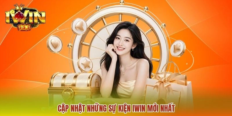 Cập nhật những sự kiện IWIN mới nhất