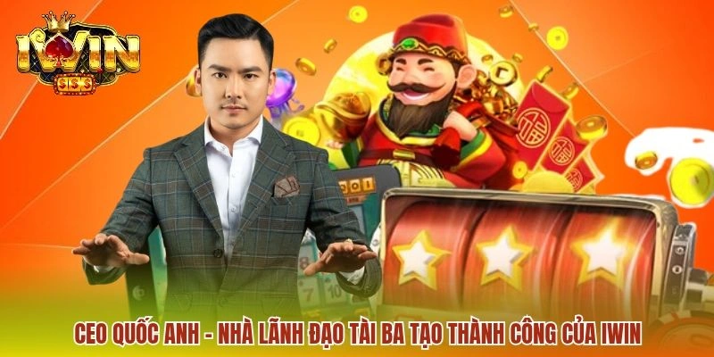 CEO Quốc Anh - Đa Tài Nhiệt Huyết Dẫn Đường Thành Công IWIN