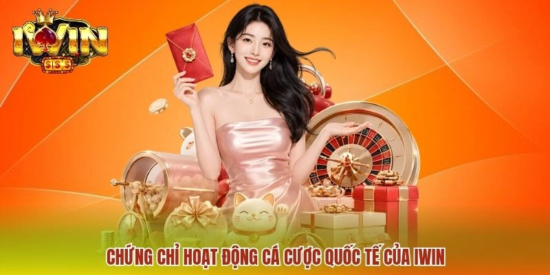 Chứng chỉ hoạt động cá cược quốc tế của IWIN