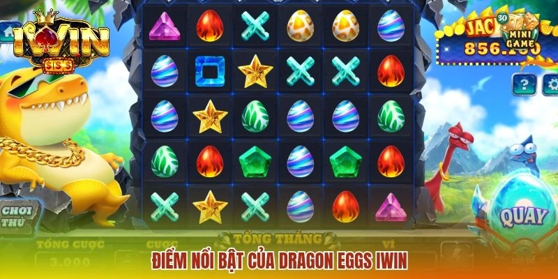 Điểm nổi bật của Dragon Eggs IWIN