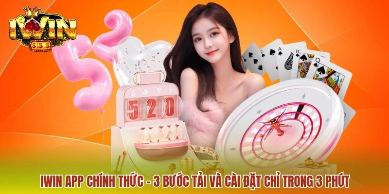 IWIN App Chính Thức - Chơi Game Giải Trí Cực Đã Trên Dế Yêu