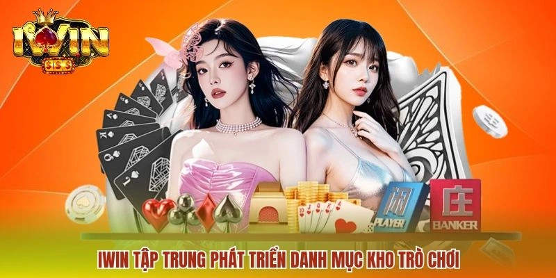 Giới thiệu IWIN 2 IWIN tập trung phát triển danh mục kho trò chơi