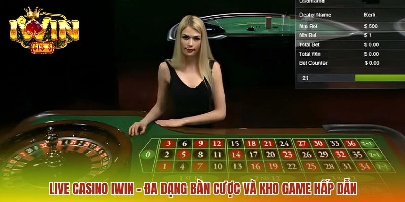 Live Casino IWIN - Trải Nghiệm Sòng Bài Online Dealer Thật