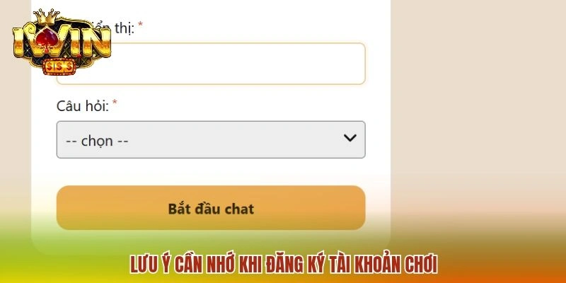Đăng ký IWIN 3 Lưu ý cần nhớ khi đăng ký tài khoản chơi