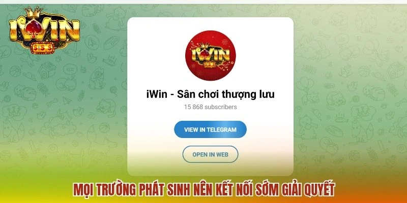 Liên hệ IWIN 2 Mọi trường phát sinh nên kết nối sớm giải quyết