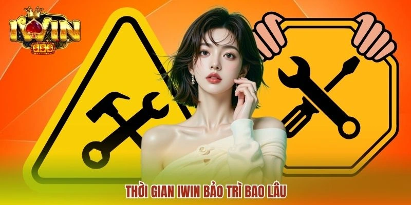 Thời gian IWIN bảo trì bao lâu