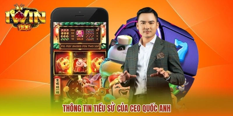 Thông tin tiểu sử của CEO Quốc Anh