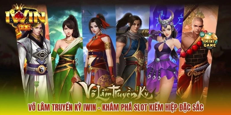 Võ Lâm Truyền Kỳ IWIN - Tổng Hợp Những Mẹo Chơi Dễ Áp Dụng